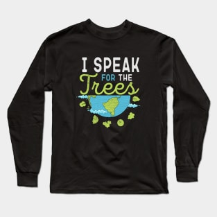 I Speak For The Trees Long Sleeve T-Shirt